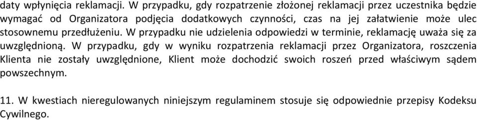 załatwienie może ulec stosownemu przedłużeniu. W przypadku nie udzielenia odpowiedzi w terminie, reklamację uważa się za uwzględnioną.