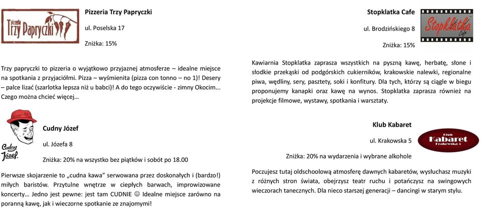 Brodzińskiego 8 Kawiarnia Stopklatka zaprasza wszystkich na pyszną kawę, herbatę, słone i słodkie przekąski od podgórskich cukierników, krakowskie nalewki, regionalne piwa, wędliny, sery, pasztety,