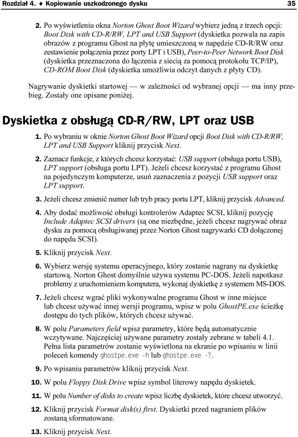 napędkzie CD-R/RW oraz zestawienie połączenia przez porty LPT i USB), Peer-to-Peer Network Boot Disk (dyskietka przeznaczona do łączenia z siecią za pomokcą protokołu TCP/IP), CD-ROM Boot Disk