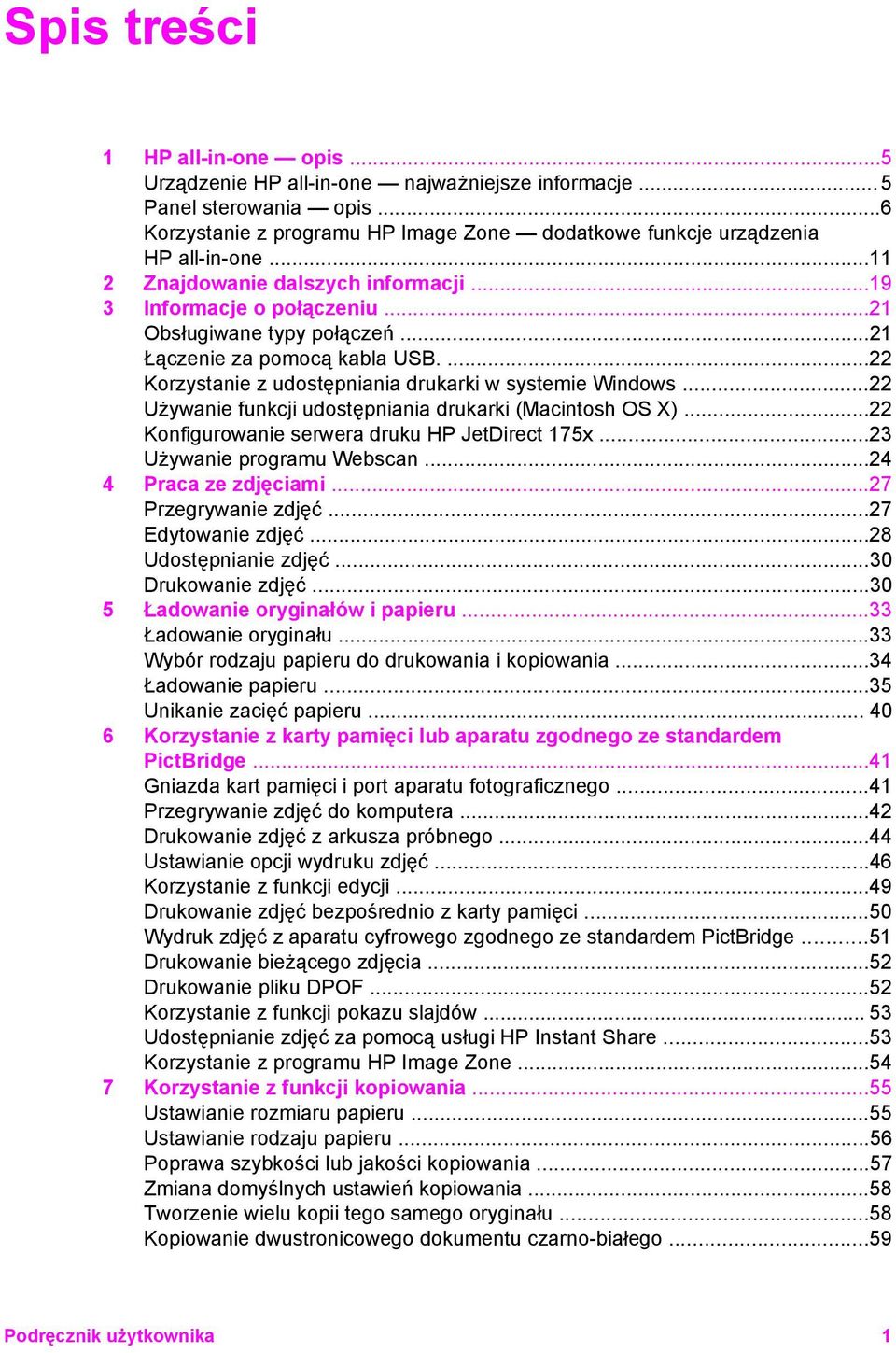 ..22 Używanie funkcji udostępniania drukarki (Macintosh OS X)...22 Konfigurowanie serwera druku HP JetDirect 175x...23 Używanie programu Webscan...24 4 Praca ze zdjęciami...27 Przegrywanie zdjęć.