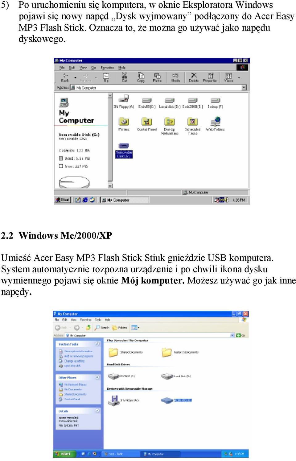 2 Windows Me/2000/XP Umieść Acer Easy MP3 Flash Stick Stiuk gnieździe USB komputera.