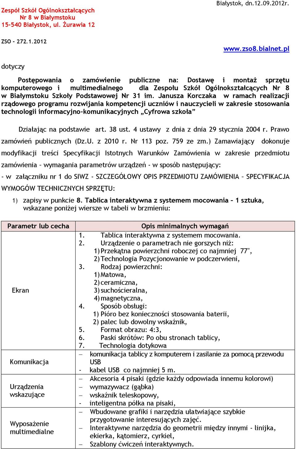 Janusza Korczaka w ramach realizacji rządowego programu rozwijania kompetencji uczniów i nauczycieli w zakresie stosowania technologii informacyjno-komunikacyjnych Cyfrowa szkoła Działając na