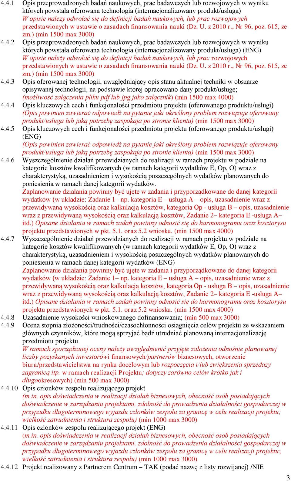 4.2 Opis przeprowadzonych badań naukowych, prac badawczych lub rozwojowych w wyniku których powstała oferowana technologia (internacjonalizowany produkt/usługa) (ENG) W opisie należy odwołać się do 4.