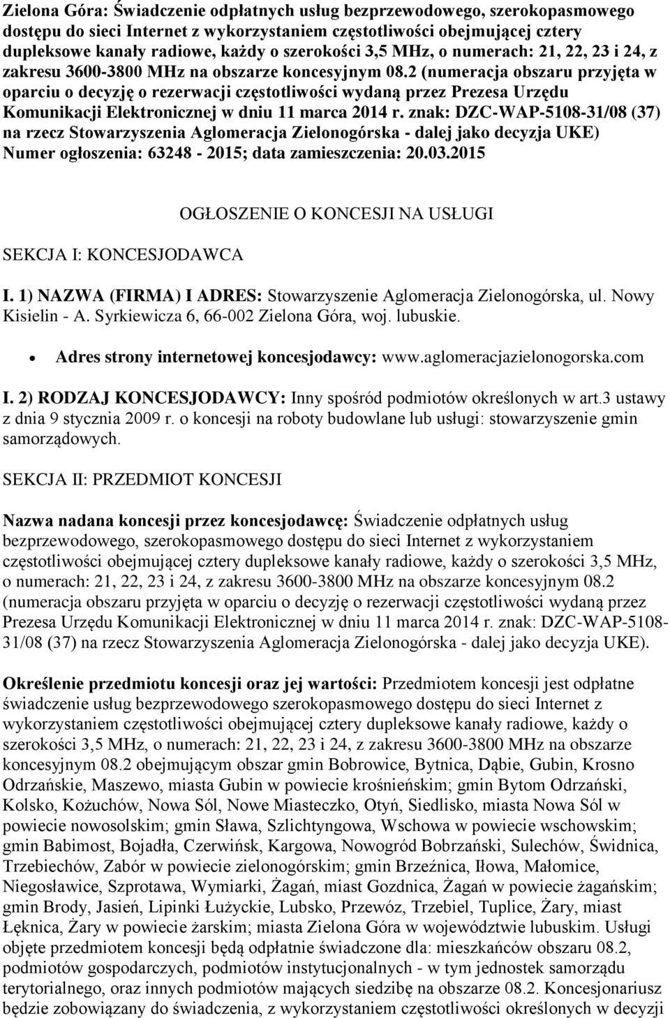 2 (numeracja obszaru przyjęta w oparciu o decyzję o rezerwacji częstotliwości wydaną przez Prezesa Urzędu Komunikacji Elektronicznej w dniu 11 marca 2014 r.