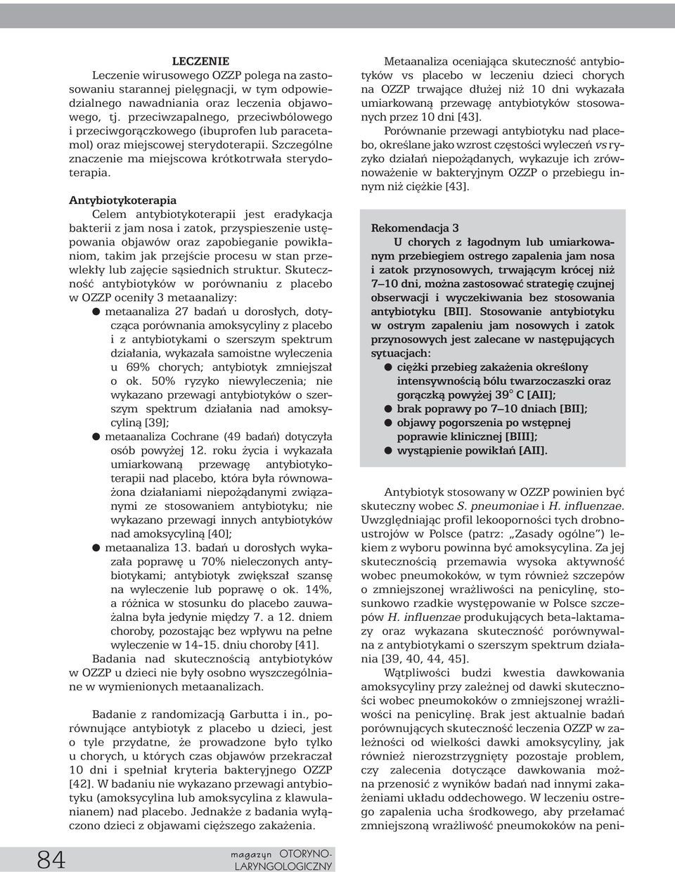 Antybiotykoterapia Celem antybiotykoterapii jest eradykacja bakterii z jam nosa i zatok, przyspieszenie ust powania objawów oraz zapobieganie powik aniom, takim jak przejêcie procesu w stan przewlek