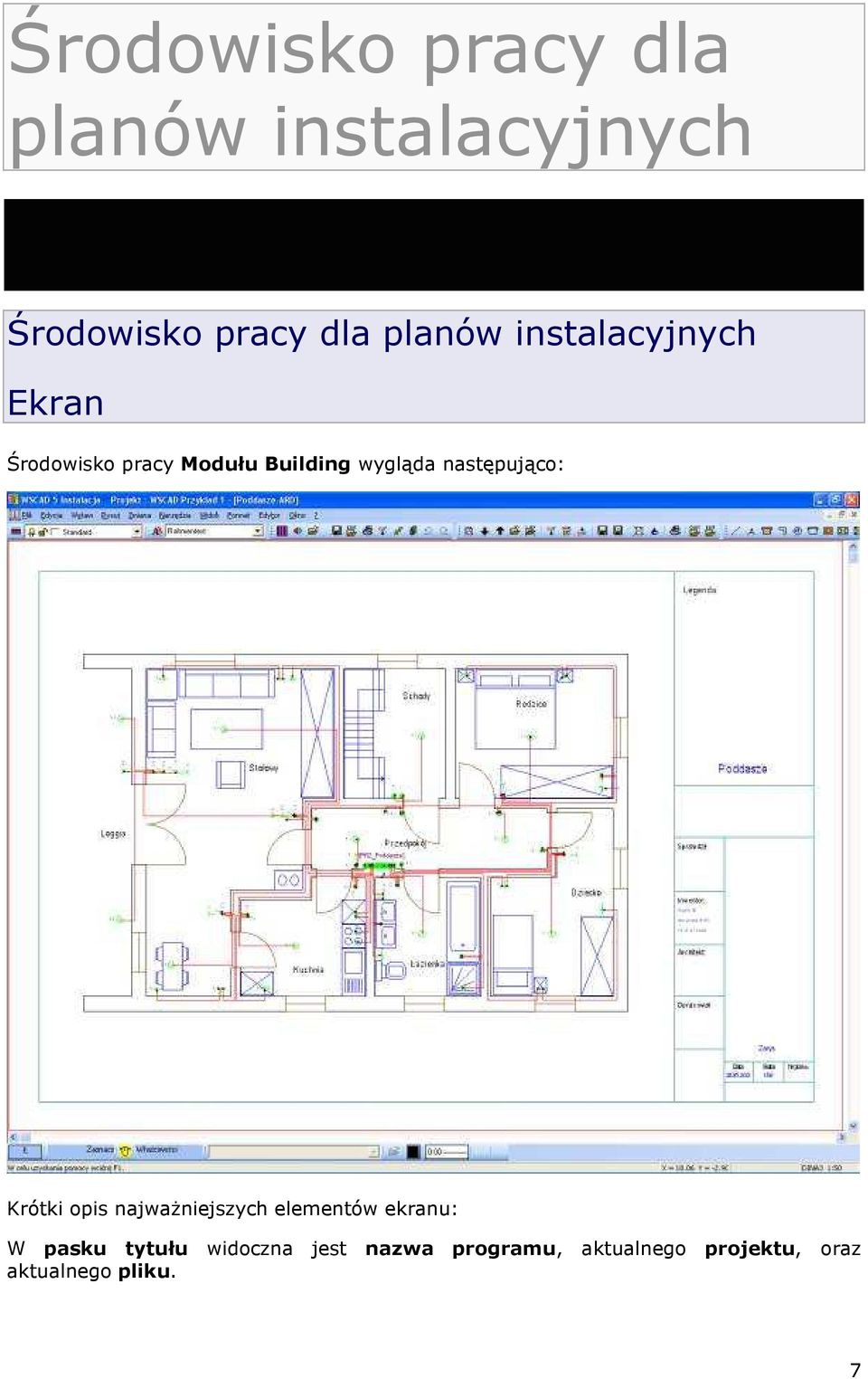 następująco: Krótki opis najwaŝniejszych elementów ekranu: W pasku