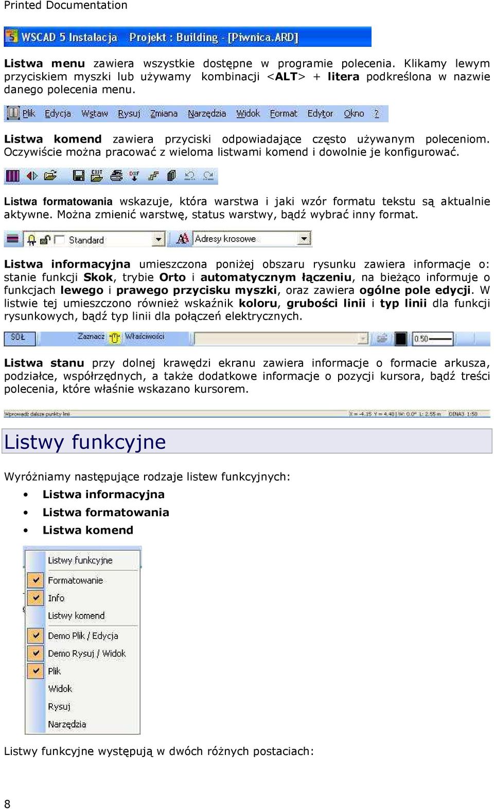 Listwa formatowania wskazuje, która warstwa i jaki wzór formatu tekstu są aktualnie aktywne. MoŜna zmienić warstwę, status warstwy, bądź wybrać inny format.