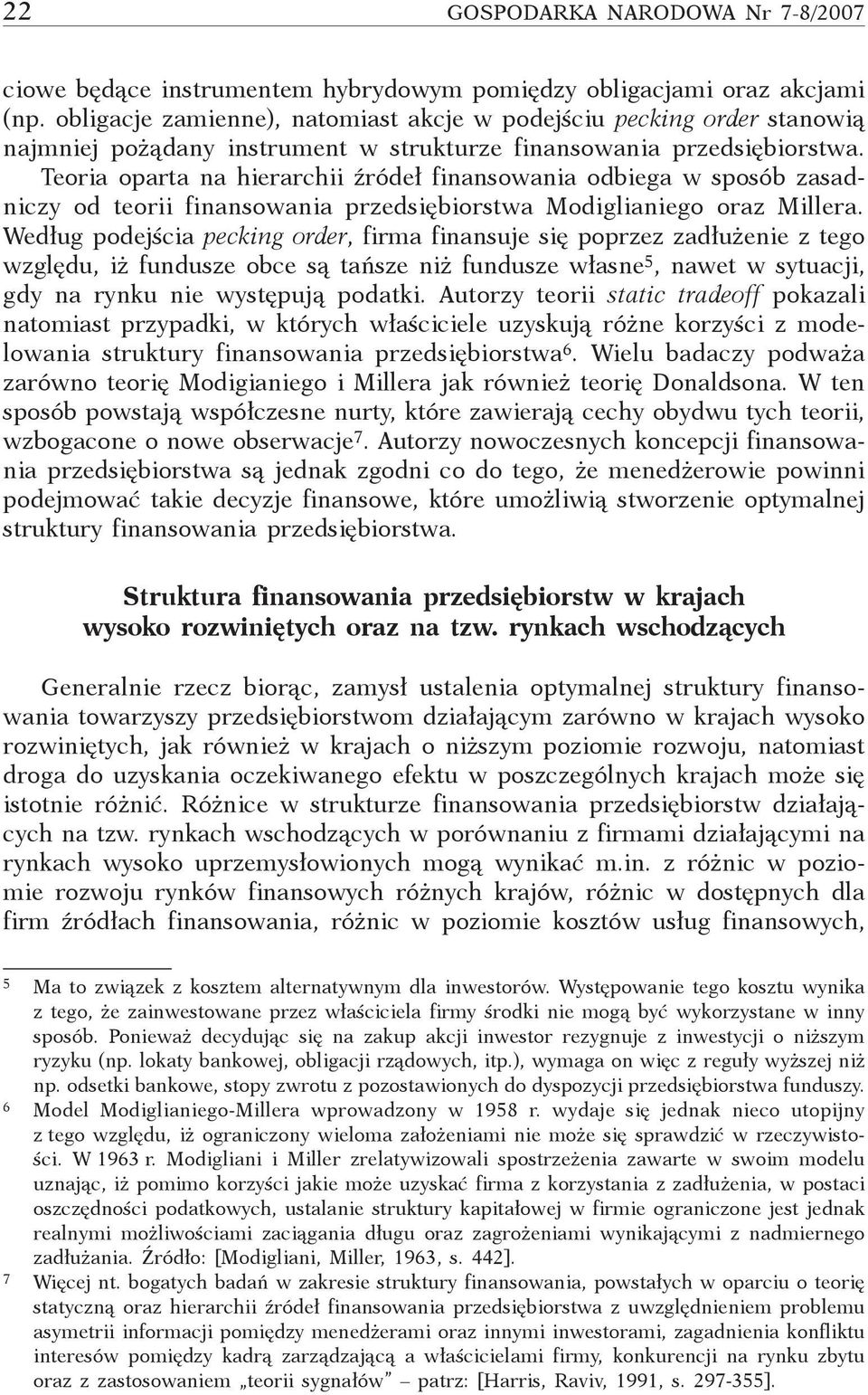 Teori oprt n hierrhii źródeł finnsowni odieg w sposó zsdnizy od teorii finnsowni przedsięiorstw Modigliniego orz Miller.