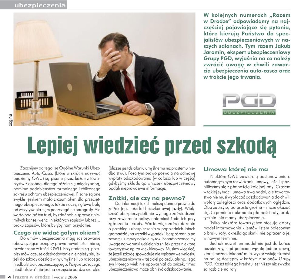 hu Lepiej wiedzieć przed szkodą Zacznijmy od tego, że Ogólne Warunki Ubezpieczenia Auto-Casco (które w skrócie nazywać będziemy OWU) są pisane przez każde z towarzystw z osobna, dlatego różnią się