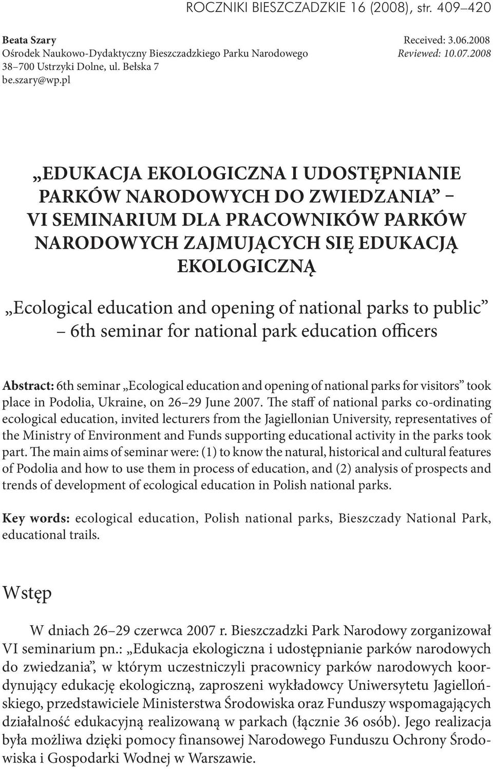 pl EDUKACJA EKOLOGICZNA I UDOSTĘPNIANIE PARKÓW NARODOWYCH DO ZWIEDZANIA VI SEMINARIUM DLA PRACOWNIKÓW PARKÓW NARODOWYCH ZAJMUJĄCYCH SIĘ EDUKACJĄ EKOLOGICZNĄ Ecological education and opening of