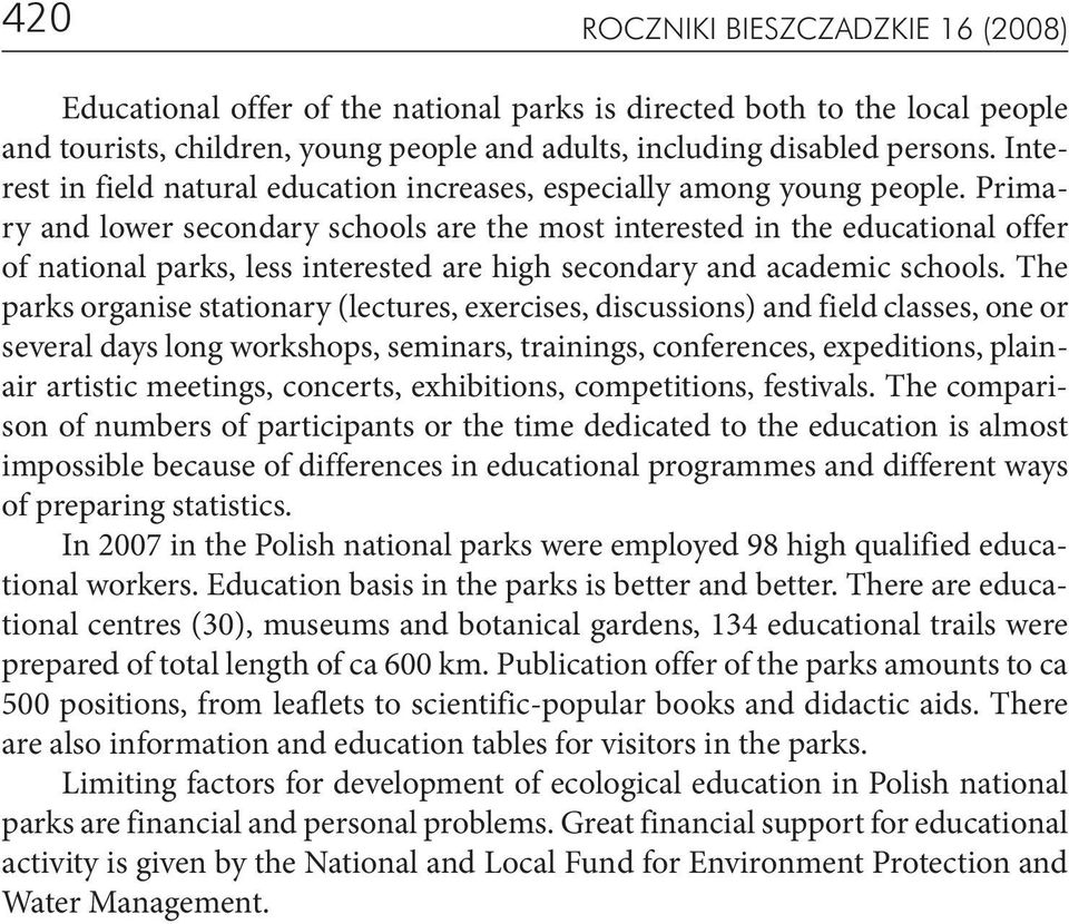 Primary and lower secondary schools are the most interested in the educational offer of national parks, less interested are high secondary and academic schools.