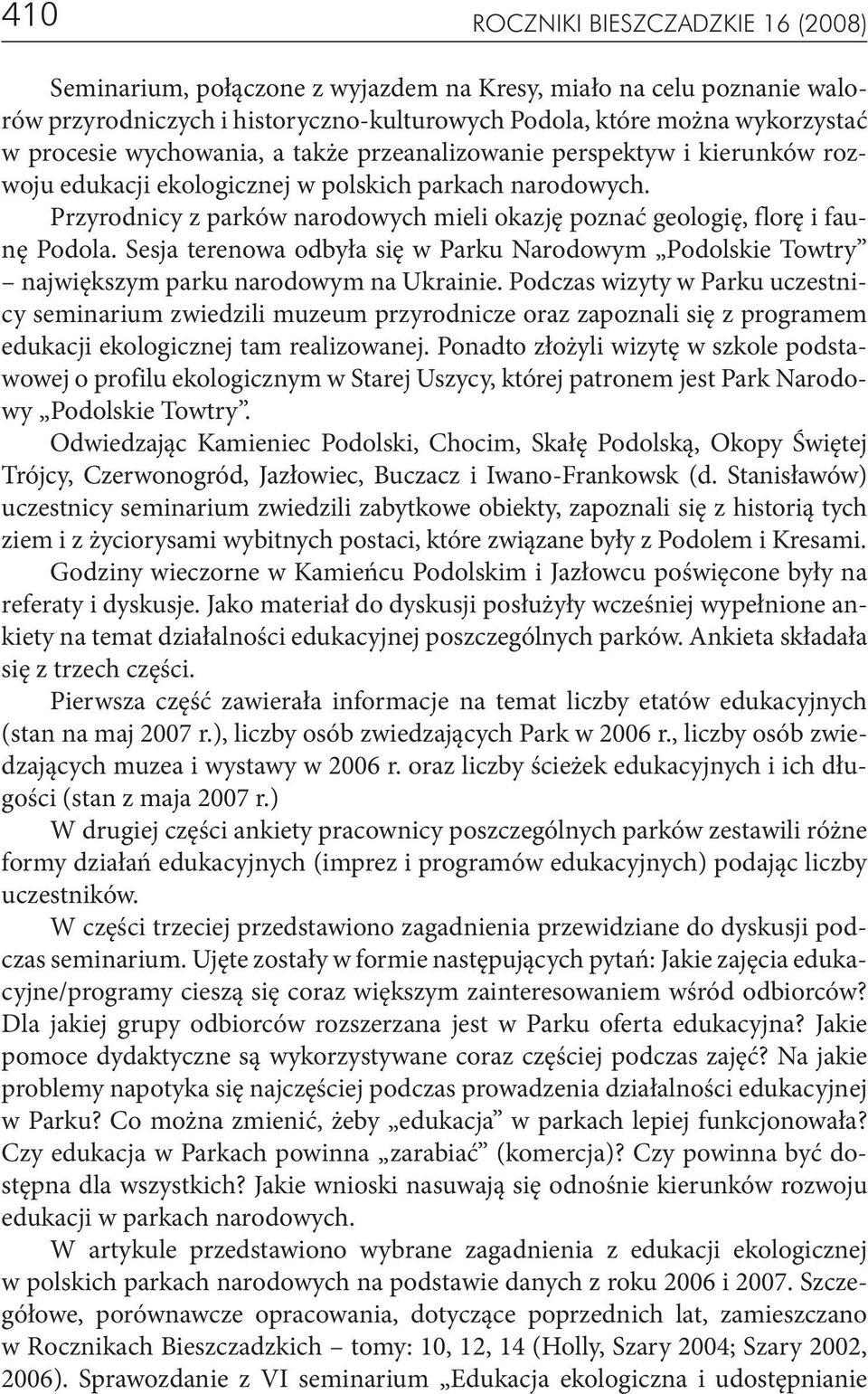 Przyrodnicy z parków narodowych mieli okazję poznać geologię, florę i faunę Podola. Sesja terenowa odbyła się w Parku Narodowym Podolskie Towtry największym parku narodowym na Ukrainie.