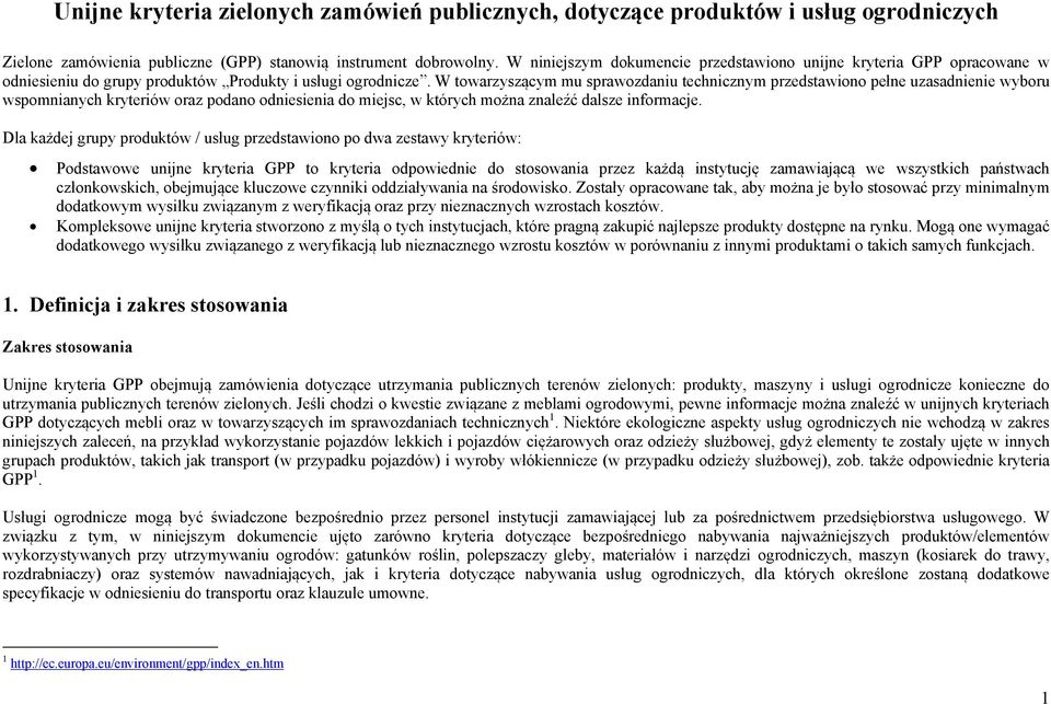 W towarzyszącym mu sprawozdaniu technicznym przedstawiono pełne uzasadnienie wyboru wspomnianych kryteriów oraz podano odniesienia do miejsc, w których można znaleźć dalsze informacje.