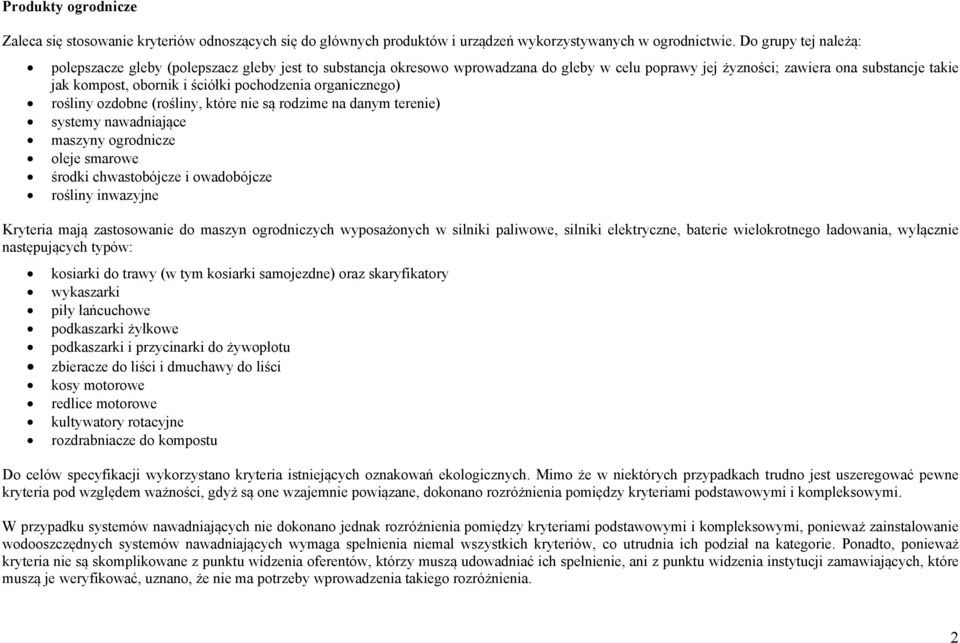 pochodzenia organicznego) rośliny ozdobne (rośliny, które nie są rodzime na danym terenie) systemy nawadniające maszyny ogrodnicze oleje smarowe środki chwastobójcze i owadobójcze rośliny inwazyjne