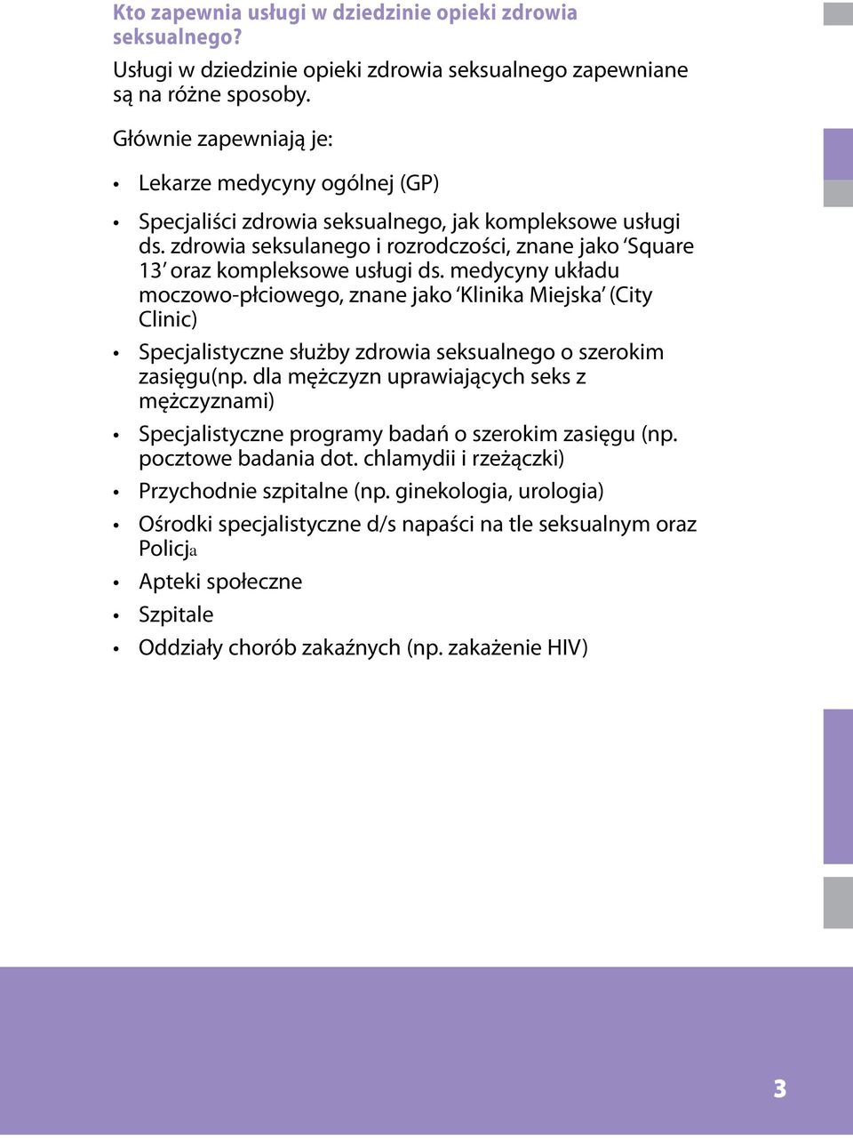 medycyny układu moczowo-płciowego, znane jako Klinika Miejska (City Clinic) Specjalistyczne służby zdrowia seksualnego o szerokim zasięgu(np.