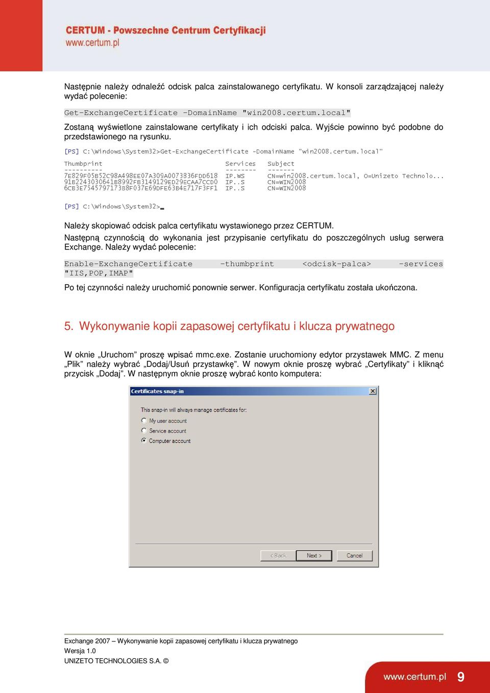 NaleŜy skopiować odcisk palca certyfikatu wystawionego przez CERTUM. Następną czynnością do wykonania jest przypisanie certyfikatu do poszczególnych usług serwera Exchange.