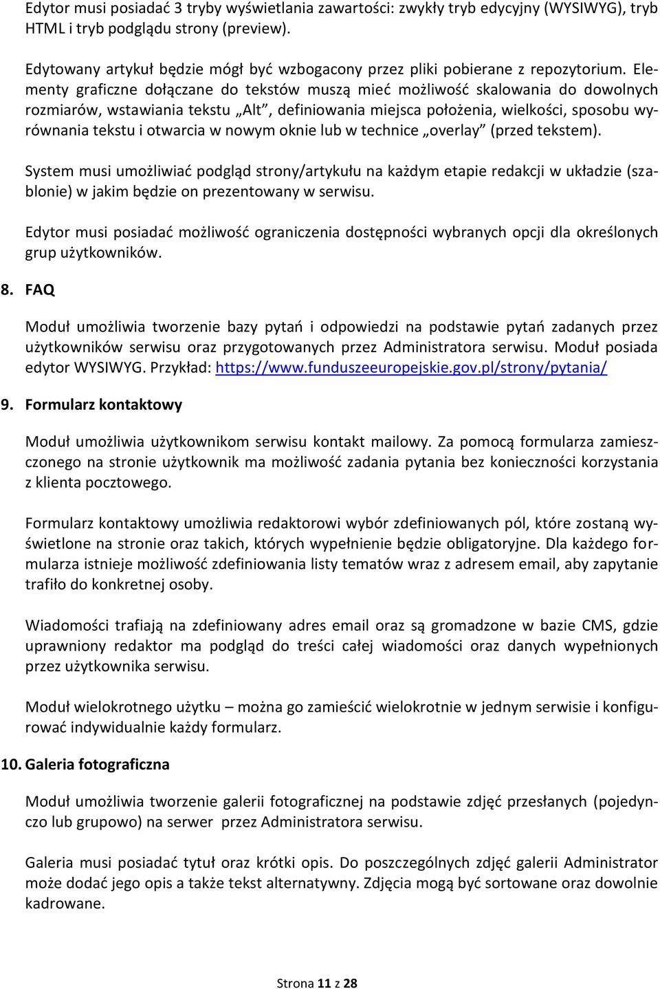 Elementy graficzne dołączane do tekstów muszą mieć możliwość skalowania do dowolnych rozmiarów, wstawiania tekstu Alt, definiowania miejsca położenia, wielkości, sposobu wyrównania tekstu i otwarcia