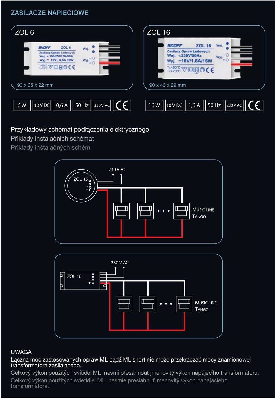 UWAGA Łączna moc zastosowanych opraw ML bądź ML short nie może przekraczać mocy znamionowej transformatora zasilającego.