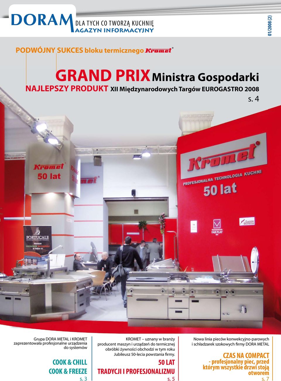 3 KROMET uznany w branży producent maszyn i urządzeń do termicznej obróbki żywności obchodzi w tym roku Jubileusz 50-lecia powstania firmy.