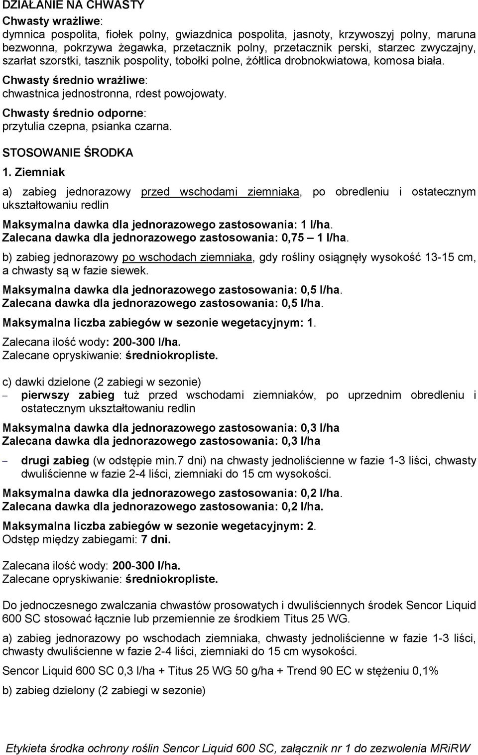 Chwasty średnio odporne: przytulia czepna, psianka czarna. STOSOWANIE ŚRODKA 1.