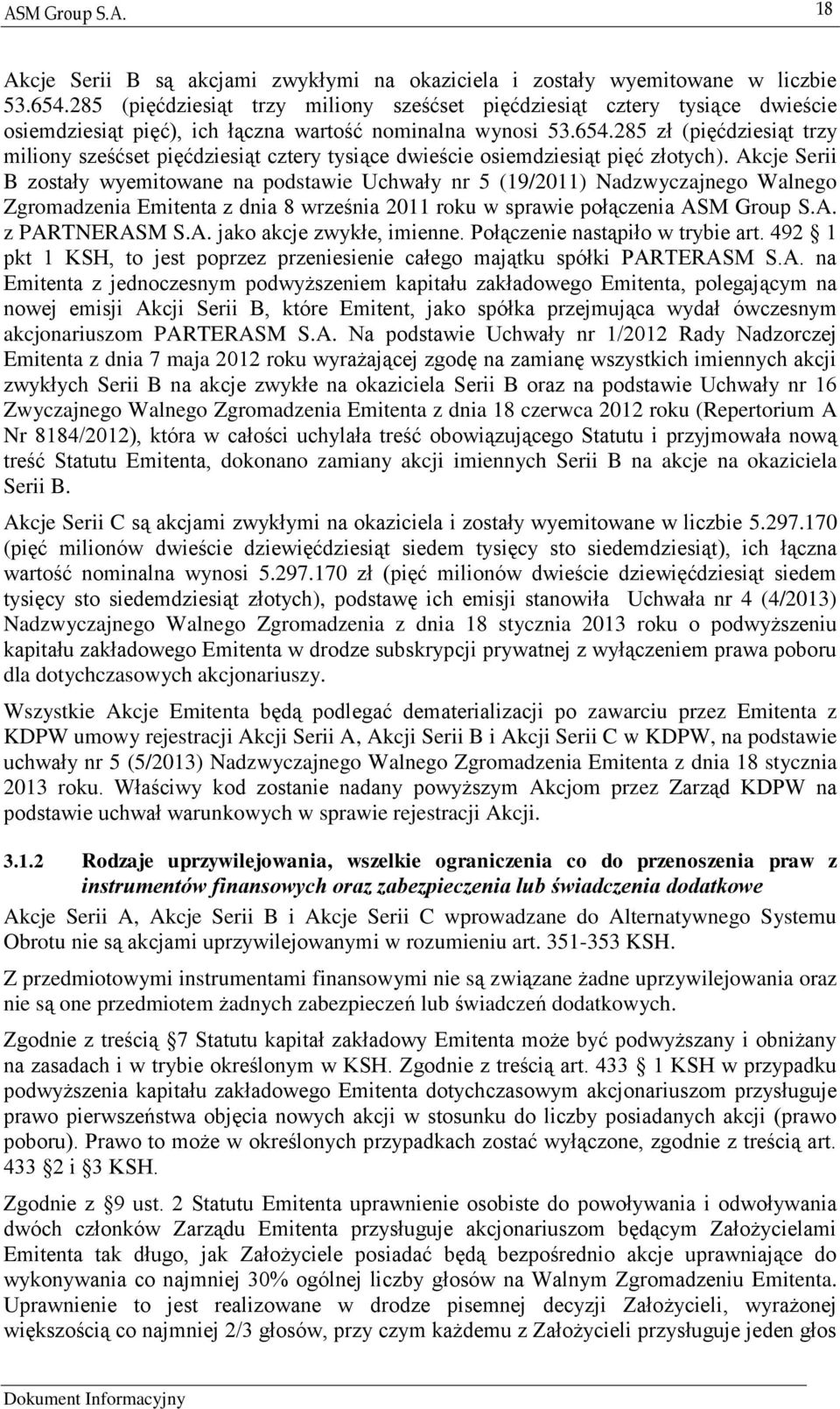 285 zł (pięćdziesiąt trzy miliony sześćset pięćdziesiąt cztery tysiące dwieście osiemdziesiąt pięć złotych).