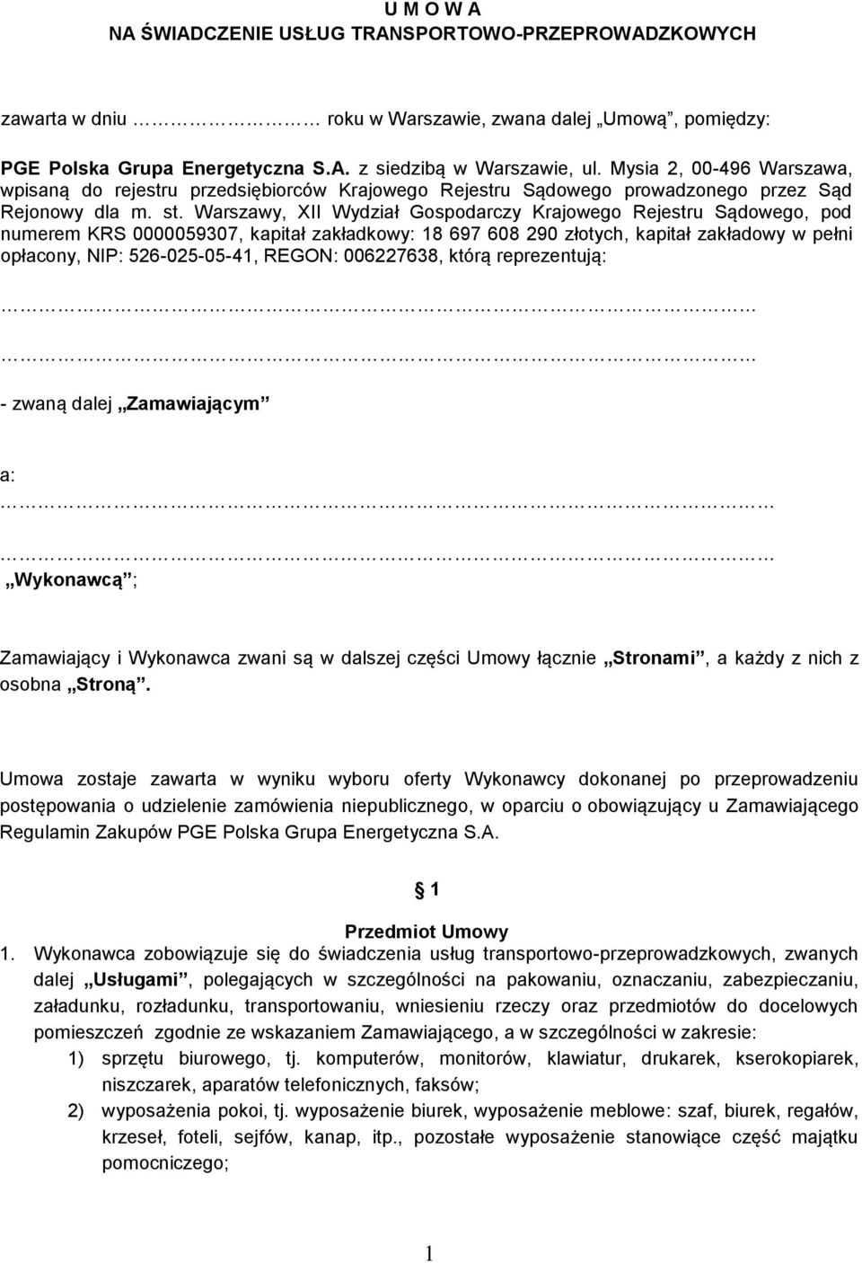 Warszawy, XII Wydział Gospodarczy Krajowego Rejestru Sądowego, pod numerem KRS 0000059307, kapitał zakładkowy: 18 697 608 290 złotych, kapitał zakładowy w pełni opłacony, NIP: 526-025-05-41, REGON: