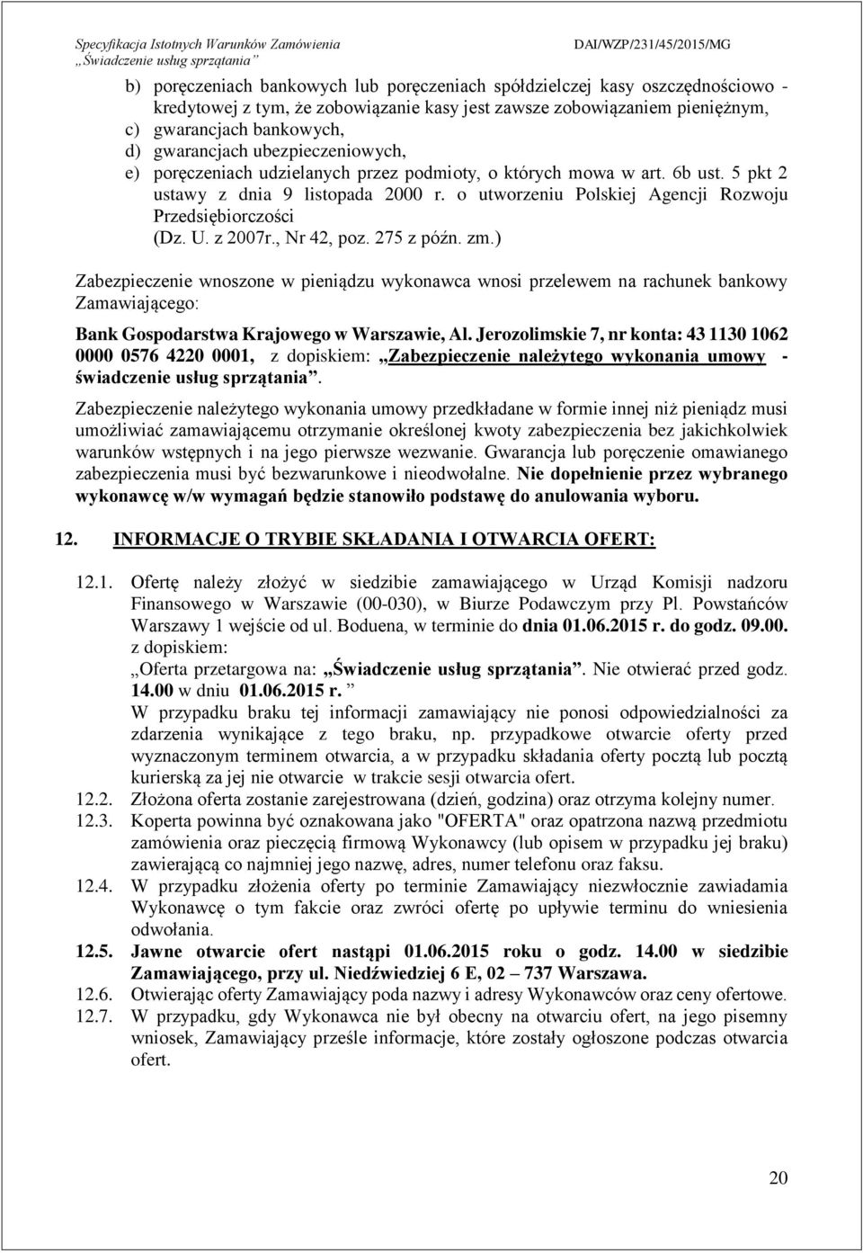 o utworzeniu Polskiej Agencji Rozwoju Przedsiębiorczości (Dz. U. z 2007r., Nr 42, poz. 275 z późn. zm.