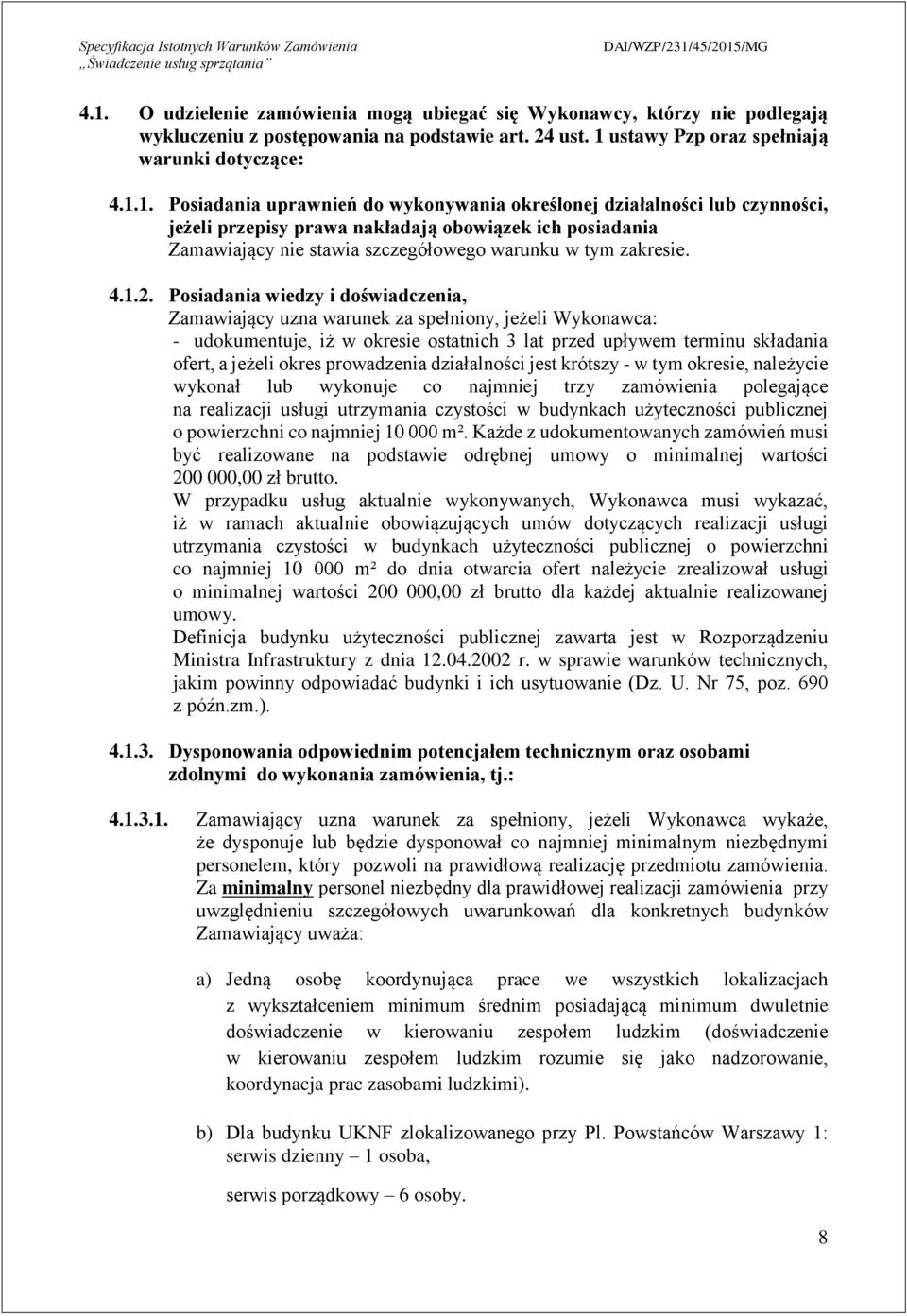 Posiadania wiedzy i doświadczenia, Zamawiający uzna warunek za spełniony, jeżeli Wykonawca: - udokumentuje, iż w okresie ostatnich 3 lat przed upływem terminu składania ofert, a jeżeli okres