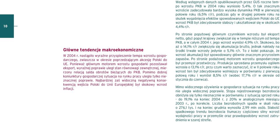 UE wzrost PKB by³ zdecydowanie s³abszy i ukszta³towa³ siê w okolicach 4,4% r/r. G³ówne tendencje makroekonomiczne W 2004 r.