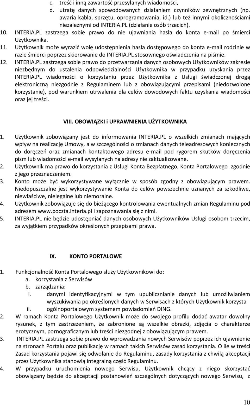 Użytkownik może wyrazić wolę udostępnienia hasła dostępowego do konta e-mail rodzinie w razie śmierci poprzez skierowanie do INTERIA.