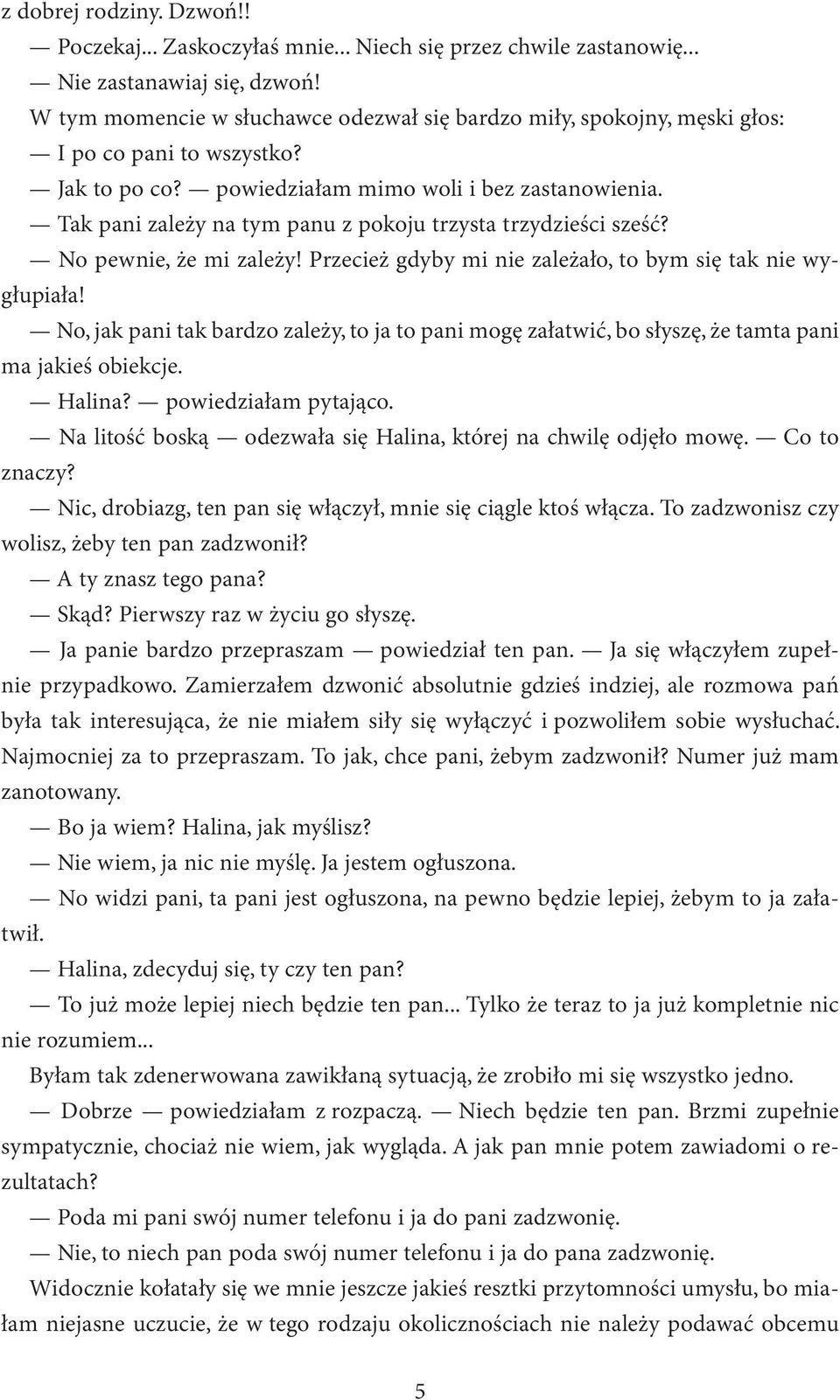 Tak pani zależy na tym panu z pokoju trzysta trzydzieści sześć? No pewnie, że mi zależy! Przecież gdyby mi nie zależało, to bym się tak nie wygłupiała!