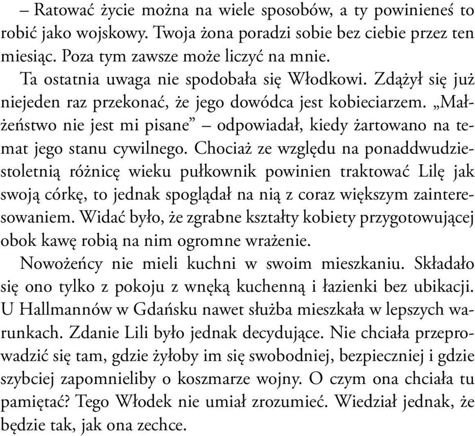 Małżeństwo nie jest mi pisane odpowiadał, kiedy żartowano na temat jego stanu cywilnego.