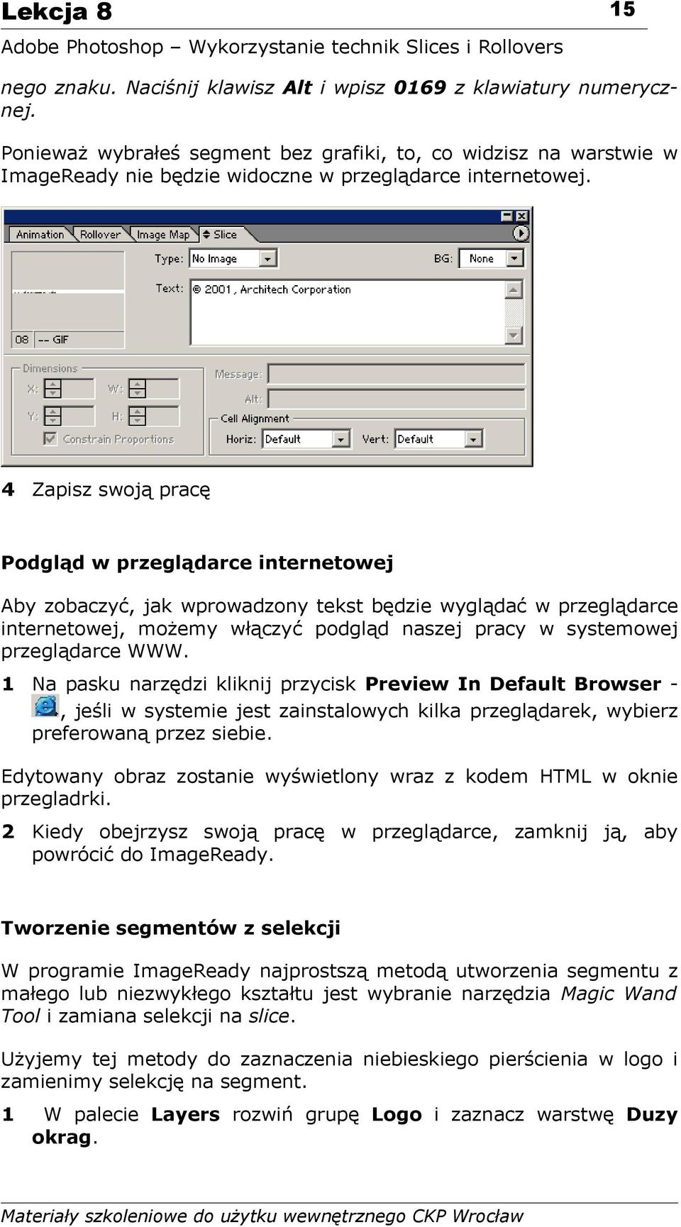 4 Zapisz swoją pracę Podgląd w przeglądarce internetowej Aby zobaczyć, jak wprowadzony tekst będzie wyglądać w przeglądarce internetowej, możemy włączyć podgląd naszej pracy w systemowej przeglądarce