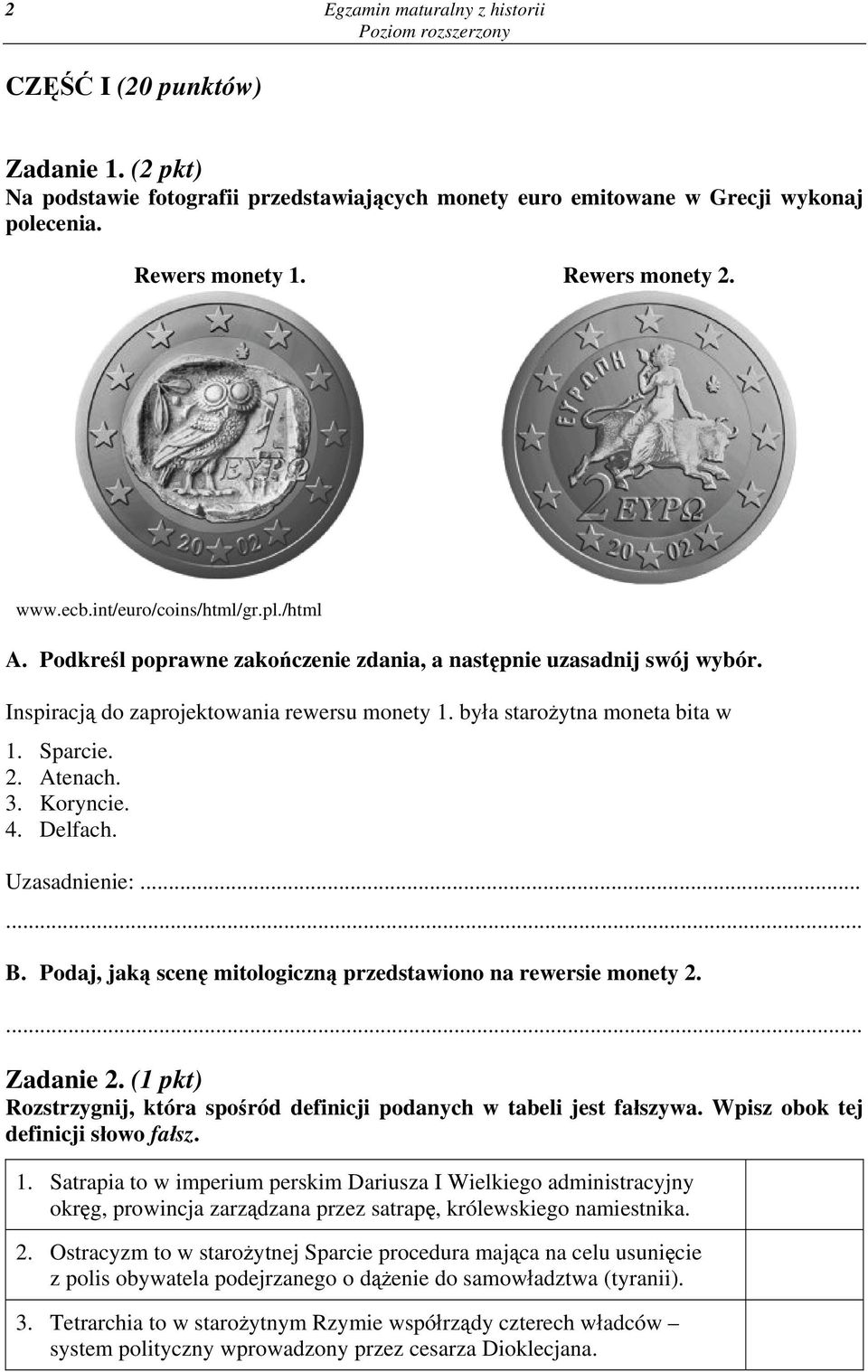 4. Delfach. Uzasadnienie:... B. Podaj, jaką scenę mitologiczną przedstawiono na rewersie monety 2. Zadanie 2. (1 pkt) Rozstrzygnij, która spośród definicji podanych w tabeli jest fałszywa.