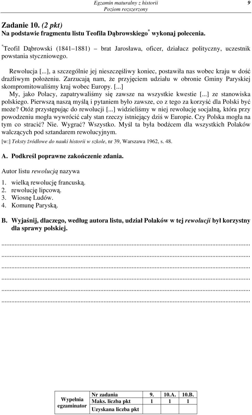 ..], a szczególnie jej nieszczęśliwy koniec, postawiła nas wobec kraju w dość drażliwym położeniu. Zarzucają nam, że przyjęciem udziału w obronie Gminy Paryskiej skompromitowaliśmy kraj wobec Europy.