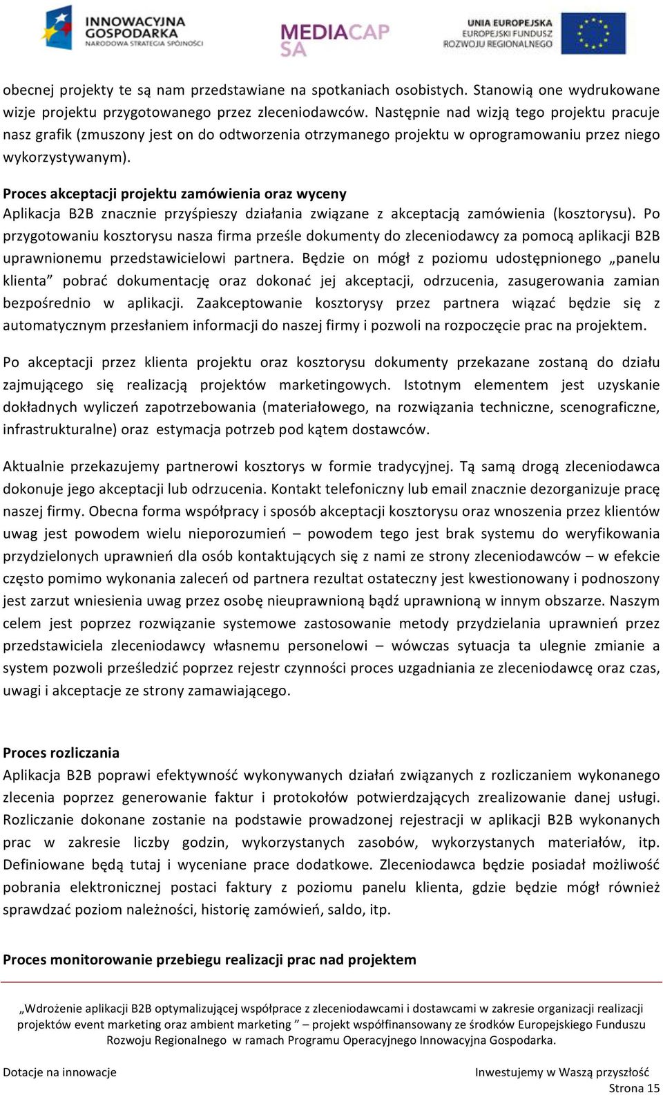 Proces akceptacji projektu zamówienia oraz wyceny Aplikacja B2B znacznie przyśpieszy działania związane z akceptacją zamówienia (kosztorysu).