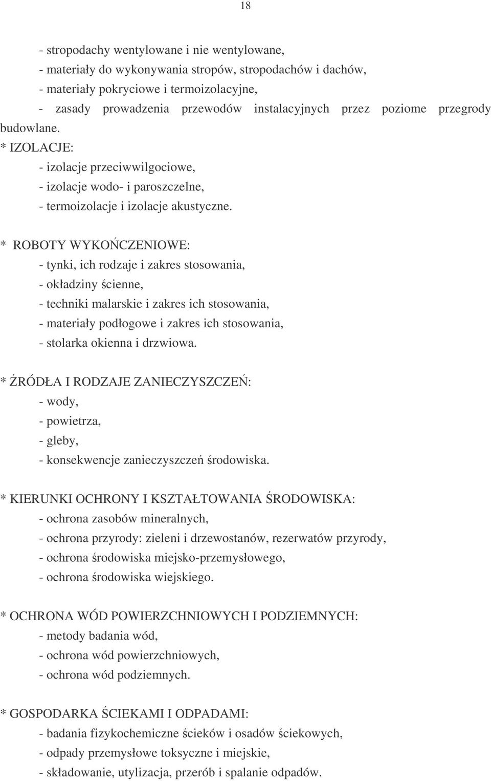 * ROBOTY WYKO CZENIOWE: - tynki, ich rodzaje i zakres stosowania, - okładziny cienne, - techniki malarskie i zakres ich stosowania, - materiały podłogowe i zakres ich stosowania, - stolarka okienna i