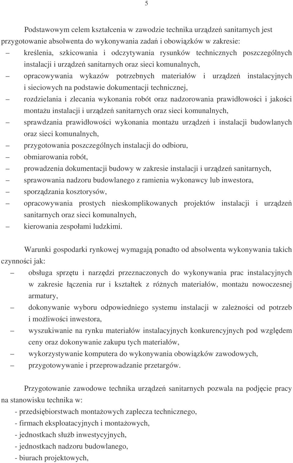 technicznej, rozdzielania i zlecania wykonania robót oraz nadzorowania prawidłowoci i jakoci montau instalacji i urzdze sanitarnych oraz sieci komunalnych, sprawdzania prawidłowoci wykonania montau