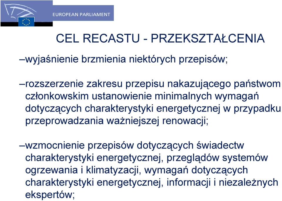 przeprowadzania ważniejszej renowacji; wzmocnienie przepisów dotyczących świadectw charakterystyki energetycznej,