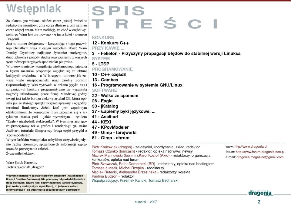 Je st to num e r św iąte czny - k orzystając z te go przyw i e ju ch ciałb ym w raz z całym ze społe m złożyć W am Drodzy Czyte nicy naj e psze życze nia: tradycyjnie, dużo zdrow ia i pogody duch a