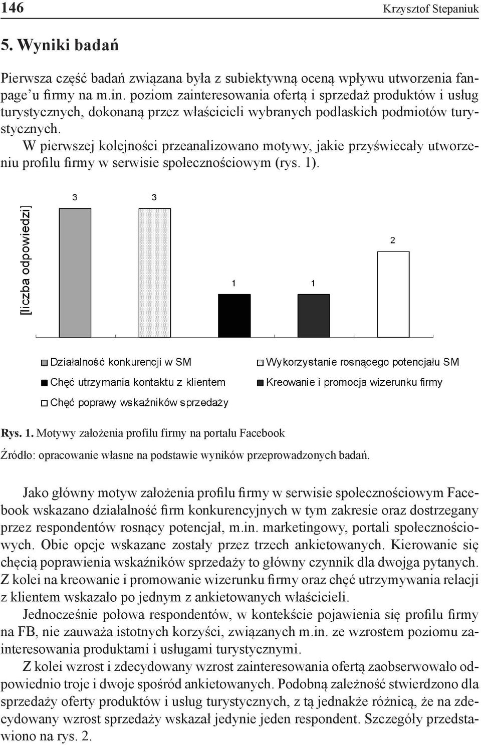 W pierwszej kolejności przeanalizowano motywy, jakie przyświecały utworzeniu profilu firmy w serwisie społecznościowym (rys. 1)