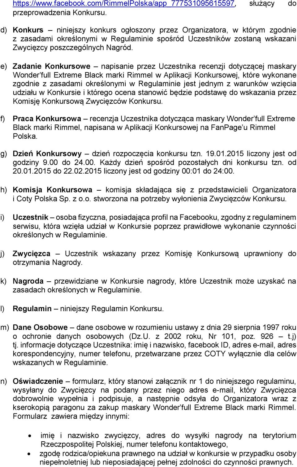 e) Zadanie Konkursowe napisanie przez Uczestnika recenzji dotyczącej maskary Wonder full Extreme Black marki Rimmel w Aplikacji Konkursowej, które wykonane zgodnie z zasadami określonymi w