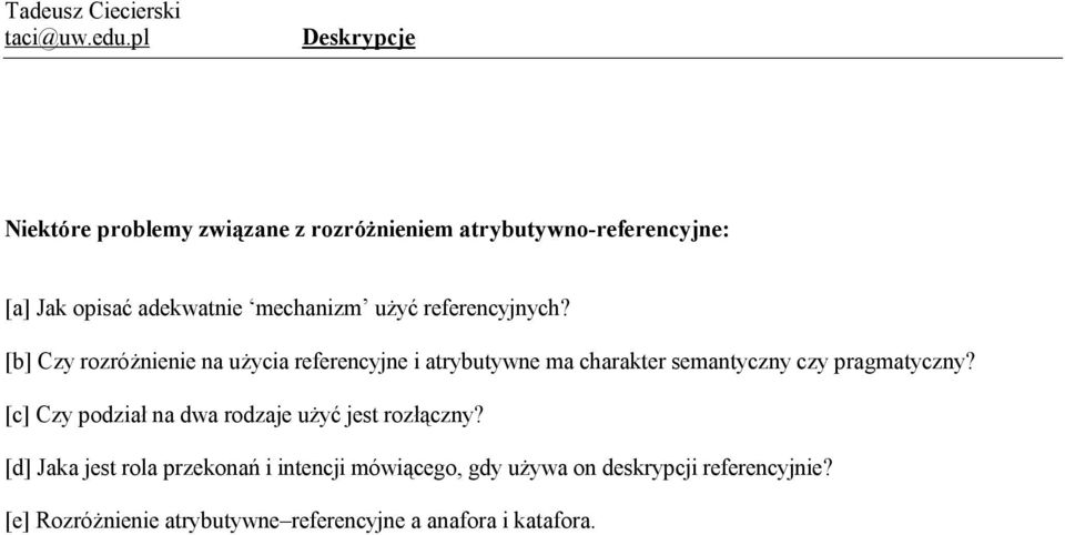 [b] Czy rozróżnienie na użycia referencyjne i atrybutywne ma charakter semantyczny czy pragmatyczny?