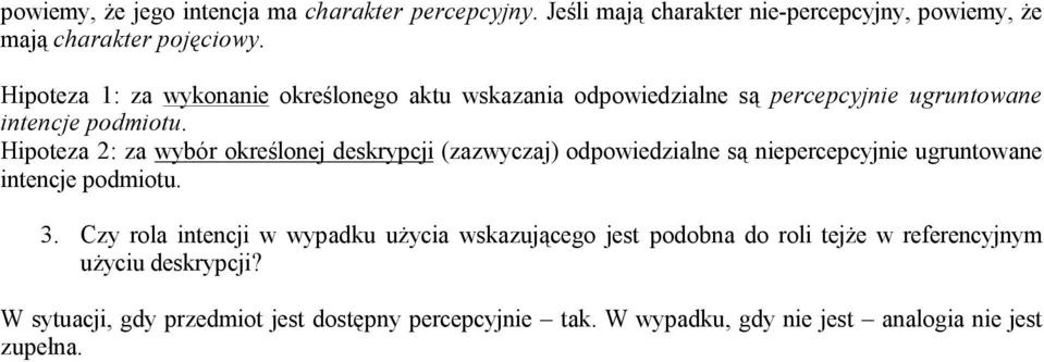 Hipoteza 2: za wybór określonej deskrypcji (zazwyczaj) odpowiedzialne są niepercepcyjnie ugruntowane intencje podmiotu. 3.