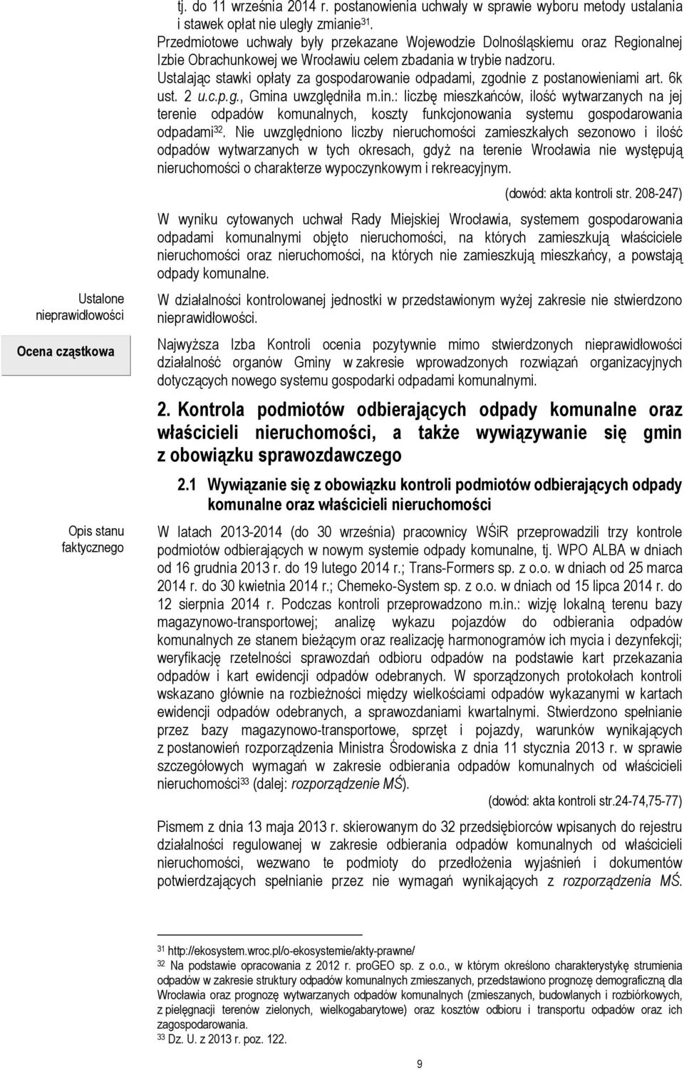 Ustalając stawki opłaty za gospodarowanie odpadami, zgodnie z postanowieniami art. 6k ust. 2 u.c.p.g., Gmina