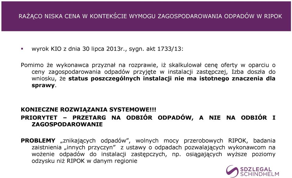 Ŝe status poszczególnych instalacji nie ma istotnego znaczenia dla sprawy. KONIECZNE ROZWIĄZANIA SYSTEMOWE!