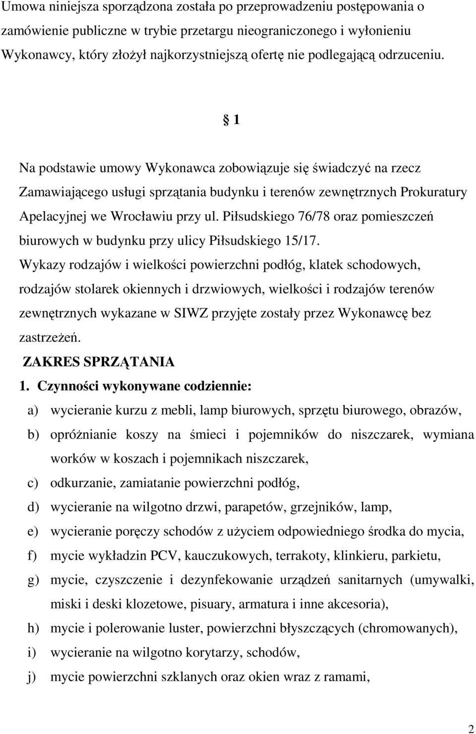 Piłsudskiego 76/78 oraz pomieszczeń biurowych w budynku przy ulicy Piłsudskiego 15/17.