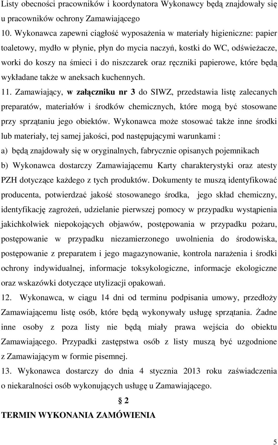 ręczniki papierowe, które będą wykładane także w aneksach kuchennych. 11.