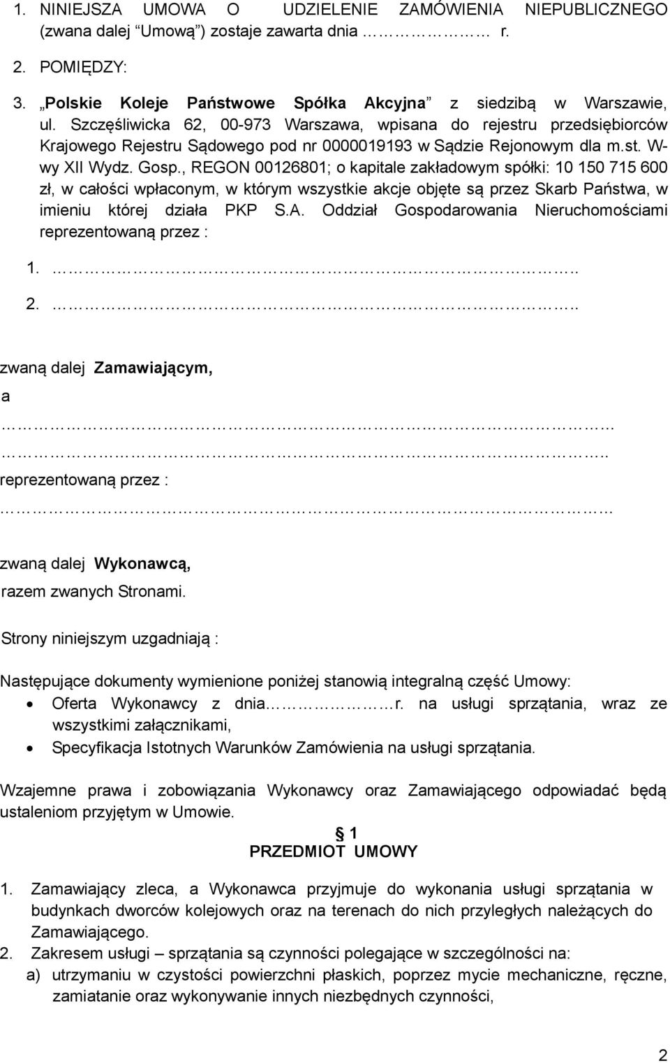 , REGON 00126801; o kapitale zakładowym spółki: 10 150 715 600 zł, w całości wpłaconym, w którym wszystkie akcje objęte są przez Skarb Państwa, w imieniu której działa PKP S.A.