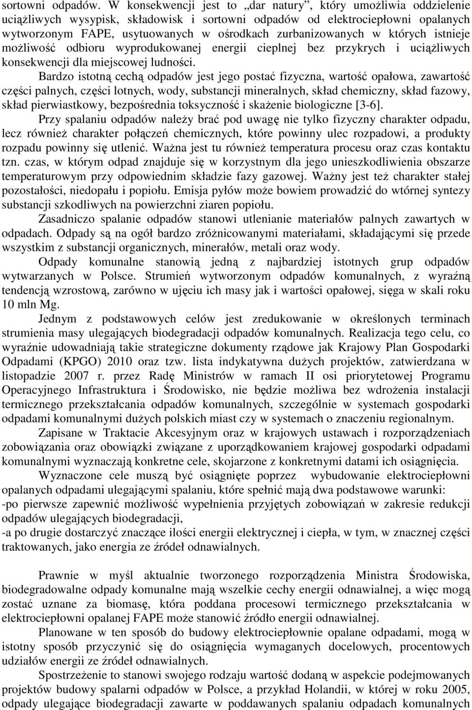 zurbanizowanych w których istnieje możliwość odbioru wyprodukowanej energii cieplnej bez przykrych i uciążliwych konsekwencji dla miejscowej ludności.